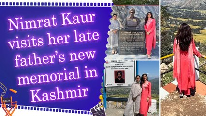 Nimrat Kaur pays heartfelt tribute to father at Kashmir memorial on his 73rd birth anniversary