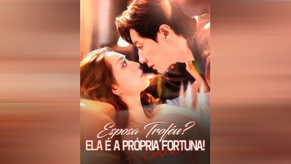 Esposa Troféu? Ela É a Própria Fortuna Episódio Completo