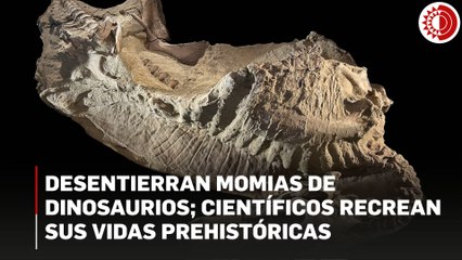 Desentierran momias de dinosaurios; científicos recrean sus vidas prehistóricas