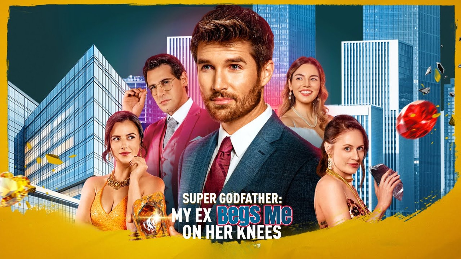 Super Godfather My Ex Begs Me on Her Knees Full Movie
