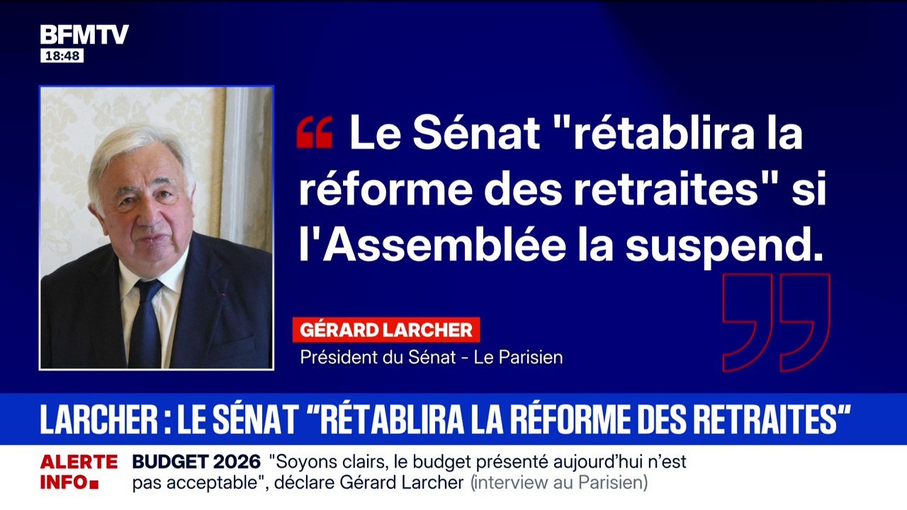 Suspension de la réforme des retraites: Gérard Larcher déclare que le Sénat "rétablira la réforme des retraites", si l'Assemblée nationale la suspend