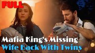 Mafia King's Missing Wife Back With Twins – Full HD Movie Uncut