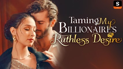 Taming My Billionaire's Ruthless Desire – Full HD Movie Uncut