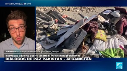 Informe desde Estambul: siguen los diálogos de paz entre Pakistán y Afganistán