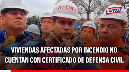 Ministro de Vivienda señaló que viviendas afectadas por incendio no cuentan con certificado de Defensa Civil