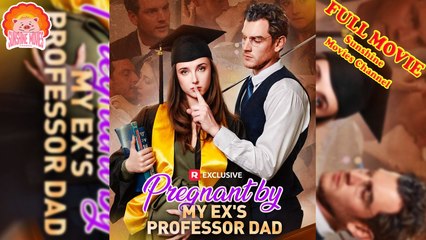 💖Pregnant by My Ex's Professor Dad #Full 🐽 Top Movie 2025 - Sunshine Movies Channel