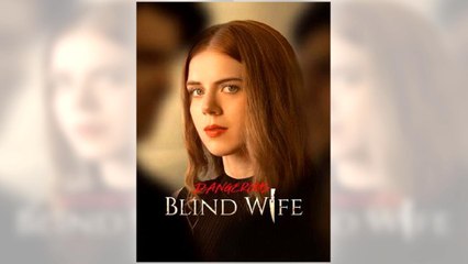 Dangerous Blind Wife full episode