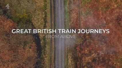 Great British Train Journeys from Above Season 1 Episode 3