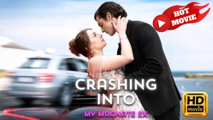 Crashing into My Magnate Ex  Full Movie HD - Drama ShortFilms Hot