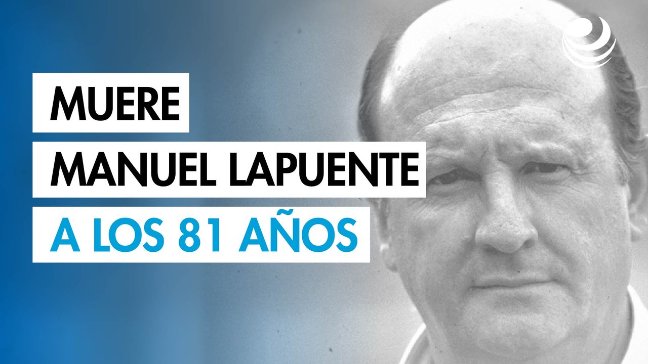Fallece Manuel Lapuente, exdirector técnico de la selección mexicana