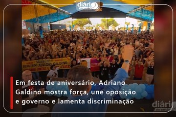Em festa de aniversário, Adriano Galdino mostra força, une oposição e governo e lamenta discriminação