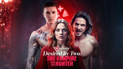 Desired by Two the Vampire and the Hunter USA #ReelShort #shortfilm