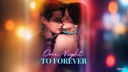 One Night To Forever - Full Episodes
