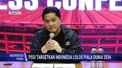 Erick Thohir Sebut PSSI Targetkan Timnas Indonesia Lolos Piala Dunia 2034 | KOMPAS PAGI