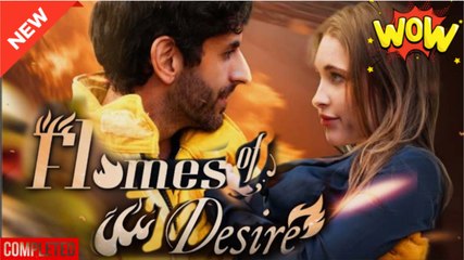 Flames Of Desire (2025) - FULL [Eng Sub] - Video Dailymotion