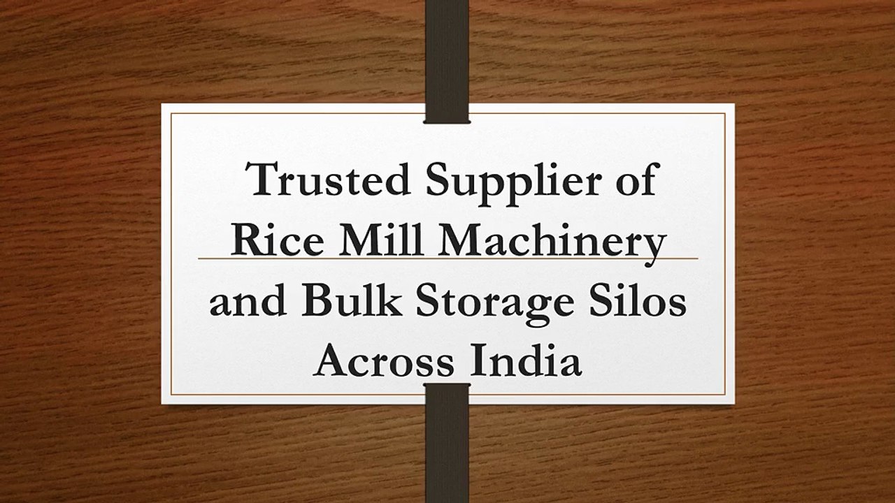 Trusted Supplier of Rice Mill Machinery and Bulk Storage Silos Across India