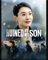 Ruined by My Son Chinese Drama - English Sub