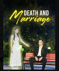 Death and Marriage Chinese Drama - English Sub
