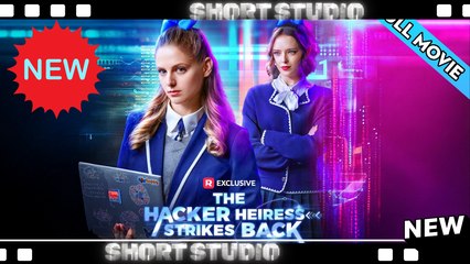 [TOP MOVIE] The Hacker Heiress Strikes Back #reelshort #Shortstudio