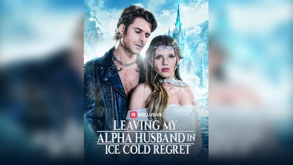 Leaving My Alpha Husband In Ice Cold Regret