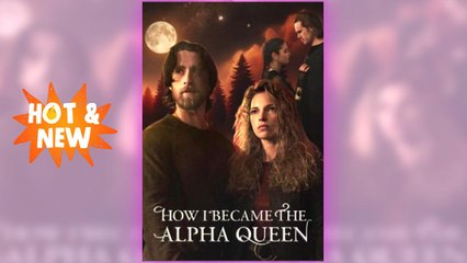 How I Became The Alpha Queen full short drama