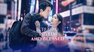 Betrayed Loved and Blessed Chinese Drama - English Sub