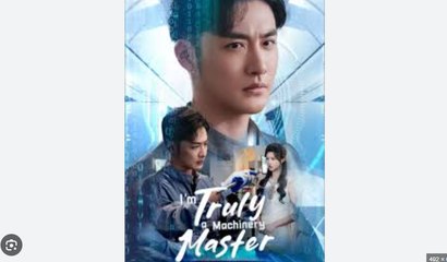 I’m Truly a Machinery Master - Chinese Drama English Sub