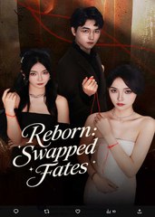 Reborn Swapped Fates Chinese Drama - English Sub