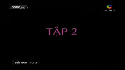 VTVcab 1 - Giải Trí TV | Dối Tình (Lồng Tiếng) - Tập 2