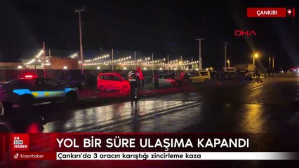 Çankırı’da 3 aracın karıştığı zincirleme kaza