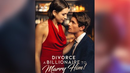Divorce A Billionaire To Marry Him (2025) - FULL HD [Eng Sub]