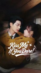 Kiss me if you can, kiss me if you dare chinese drama