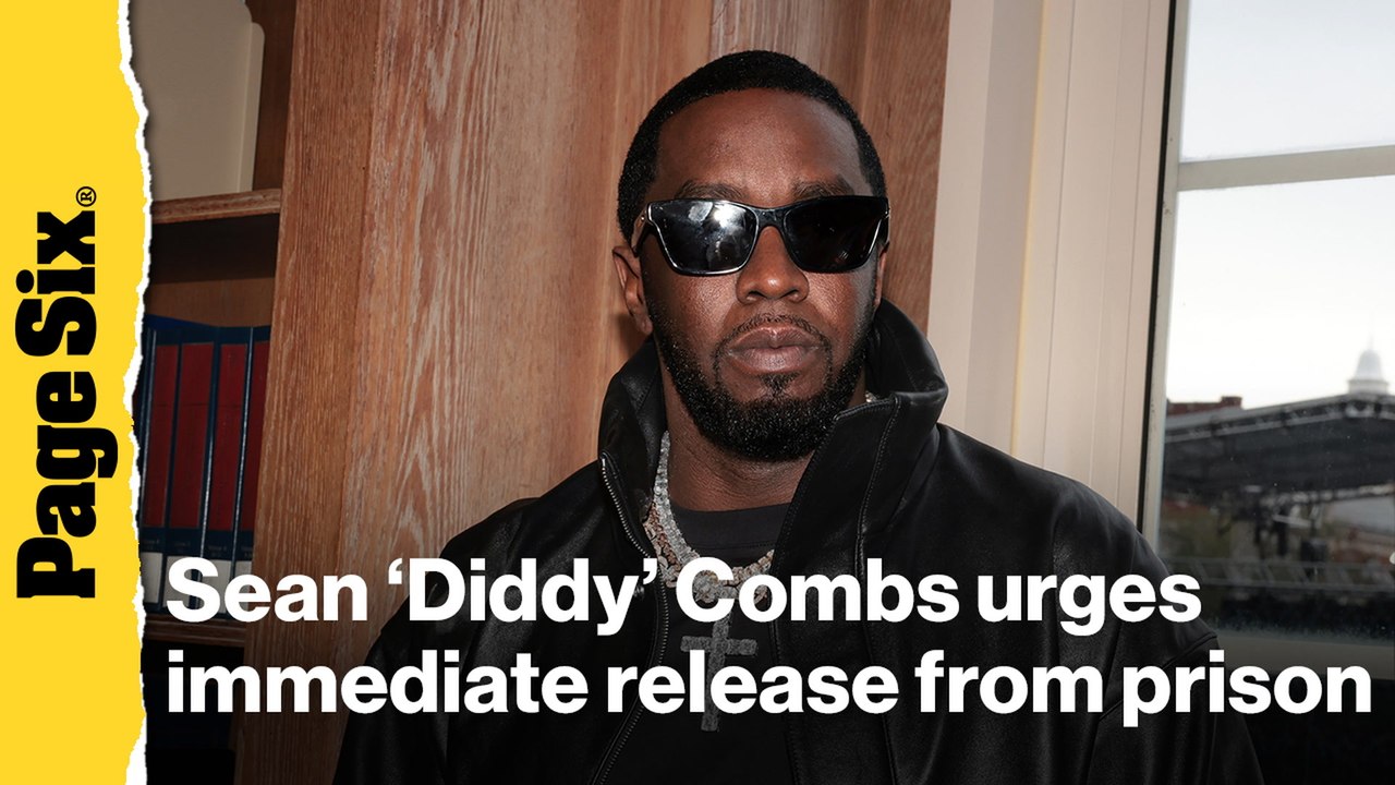 Sean 'Diddy' Combs urges immediate release ahea...