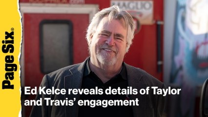 Travis Kelce's dad reveals intimate details of Taylor Swift engagement — including exactly when proposal happened