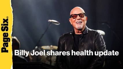 Billy Joel gets candid with health update after brain disorder diagnosis