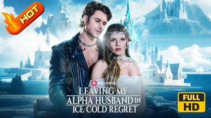 Leaving My Alpha Husband in Ice Cold Regret | Full Movie HD  - Neela Jolene Moody Rhett Wellington Annastasia Ortiz Caledonia Wilson Joshua Loren Female Drama Revenge Fantasy Love Triangle Regrettable USA New Drama ShortFilms Hot