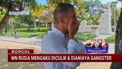 Cerita Warga Negara Rusia Mengaku Diculik dan Dianiaya Gangster di Bali | BORGOL