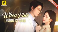 When Fate Forgets To Lie full movie