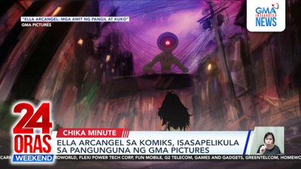 Ella Arcangel sa komiks, isasapelikula sa pangunguna ng GMA Pictures | 24 Oras Weekend