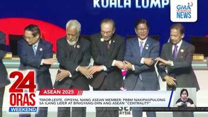 Timor-Leste, ASEAN member na; PBBM nakipagpulong sa ilang lider at isinulong ang ASEAN “centrality”  | 24 Oras Weekend