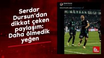 Serdar Dursun'dan dikkat çeken paylaşım: Daha ölmedik yeğen