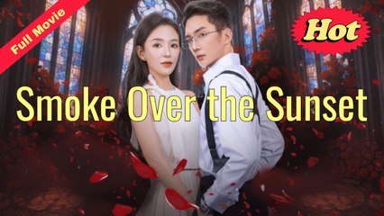 [EngSub] Smoke Over the Sunset