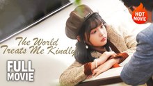 [New Drama] The World is Kind to Me | Full Movie (2025)