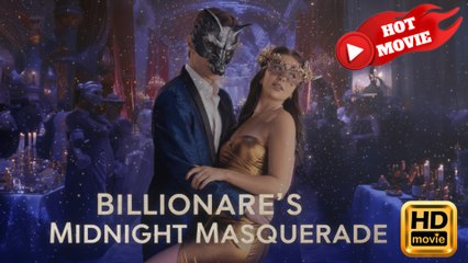 Billionaire's Midnight Masquerade  Full Movie HD - Drama ShortFilms Hot