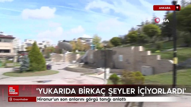 Ankara'da Hiranur'un son anlarını görgü tanığı anlattı