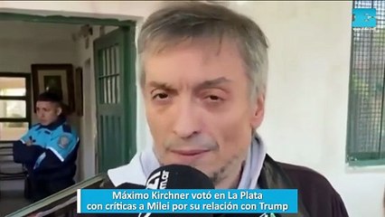 Máximo Kirchner votó en La Plata con críticas a Milei por su relación con Trump