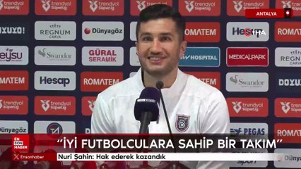 Nuri Şahin: Hak ederek kazandık
