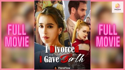 [New] I Divorced the Day I Gave Birth #dramawave #flareflow - Full Movie  Drama Hub