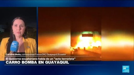 Informe desde Guayaquil: Ecuador investiga como "acto terrorista" la explosión de un carro bomba