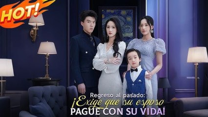 Regreso Al Pasado ¡Exige Que Su Esposo Pague Con Su Vida